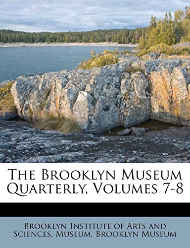 The Brooklyn Museum Quarterly, Volumes 7-8 (9781247673486) by Museum, Brooklyn