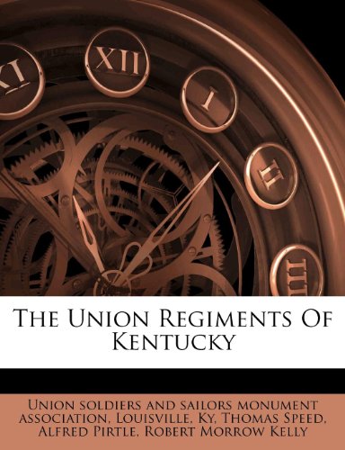 The Union Regiments Of Kentucky (9781247713526) by Louisville; Ky