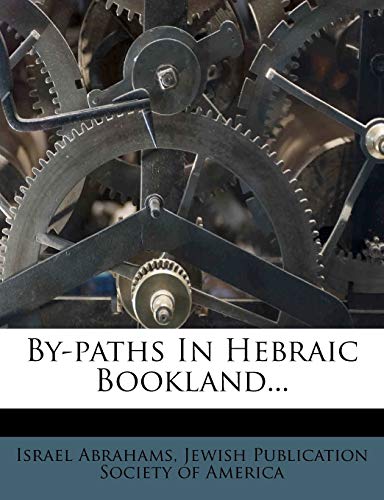 By-Paths in Hebraic Bookland... (9781247721484) by Abrahams, Professor Israel