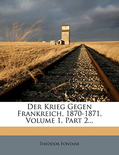 9781247817002: Der Krieg Gegen Frankreich, 1870-1871, Volume 1, Part 2...