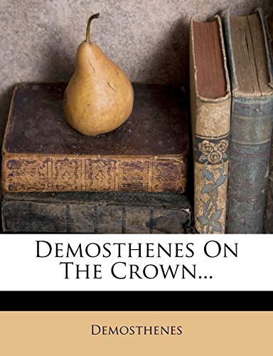 9781247831237: Demosthenes on the Crown...