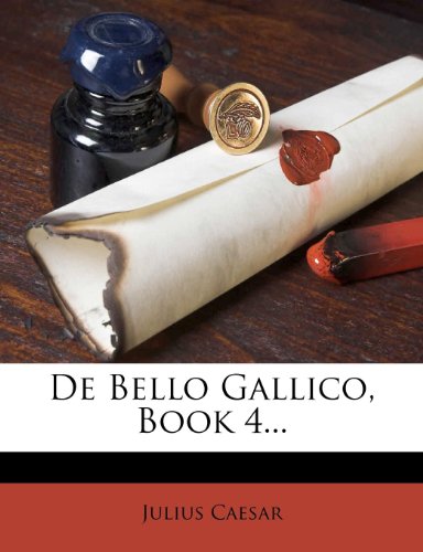 De Bello Gallico, Book 4... (9781247938332) by Caesar, Julius