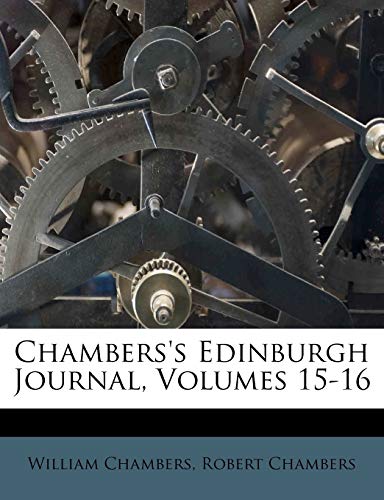 Chambers's Edinburgh Journal, Volumes 15-16 (9781247963358) by Chambers Sir, William; Chambers, Professor Robert