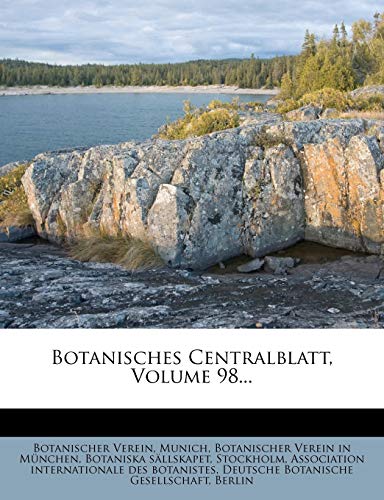 Botanisches Centralblatt, Volume 98... (German Edition) (9781247995311) by Verein, Botanischer; Munich