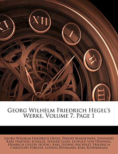 Georg Wilhelm Friedrich Hegel's Werke, Volume 7, Page 1 (9781248162149) by Marheineke, Philipp