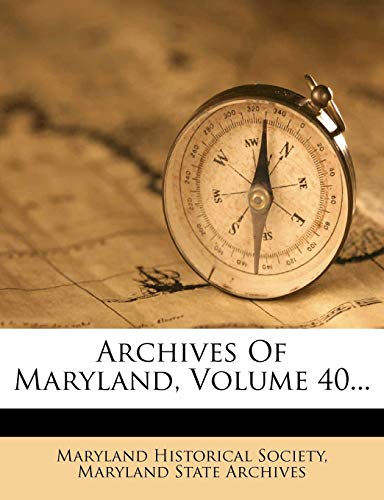 Archives Of Maryland, Volume 40... (9781248285367) by Society, Maryland Historical
