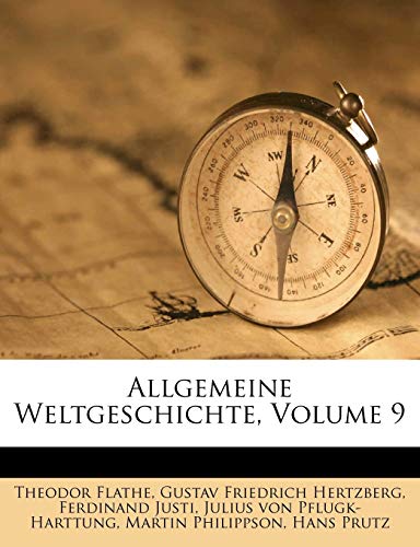 Allgemeine Weltgeschichte, IX. Band, Dritter Theil (German Edition) (9781248295731) by Flathe, Theodor; Justi, Ferdinand
