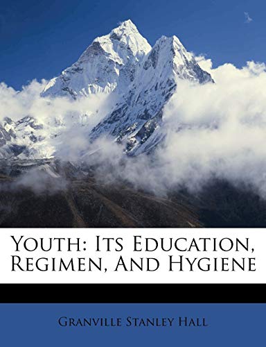 9781248385531: Youth: Its Education, Regimen, And Hygiene