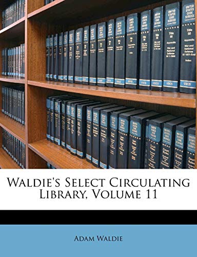 Immagine dell'editore per Waldie's Select Circulating Library Volume 11 venduto da Majestic Books