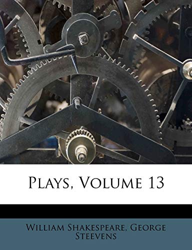 Plays, Volume 13 (9781248451700) by Shakespeare, William; Steevens, George