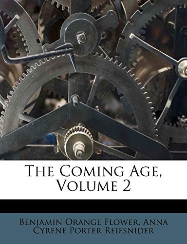 The Coming Age, Volume 2 (9781248502440) by Flower, Benjamin Orange
