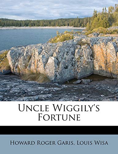 Uncle Wiggily's Fortune (9781248521298) by Garis, Howard Roger; Wisa, Louis