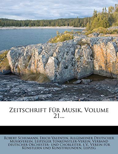 Zeitschrift FÃ¼r Musik, Volume 21... (German Edition) (9781248557365) by Schumann, Robert; Valentin, Erich