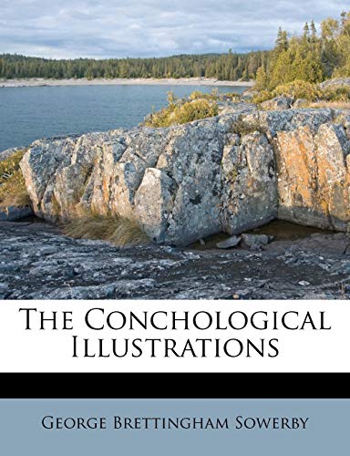 The Conchological Illustrations (9781248734216) by Sowerby, George Brettingham