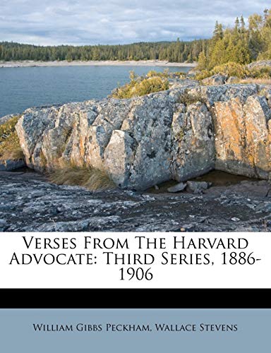 Verses from the Harvard Advocate: Third Series, 1886-1906 (9781248807545) by Peckham, William Gibbs; Stevens, Wallace