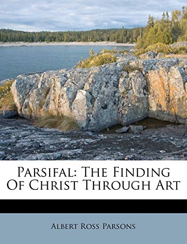 9781248831458: Parsifal: The Finding Of Christ Through Art