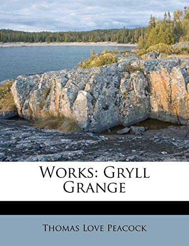 Works: Gryll Grange (9781248862674) by Peacock, Thomas Love