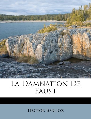 La Damnation De Faust (9781248884478) by Berlioz, Hector