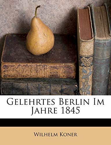 Imagen de archivo de Gelehrtes Berlin Im Jahre 1845. (English and German Edition) a la venta por Ebooksweb