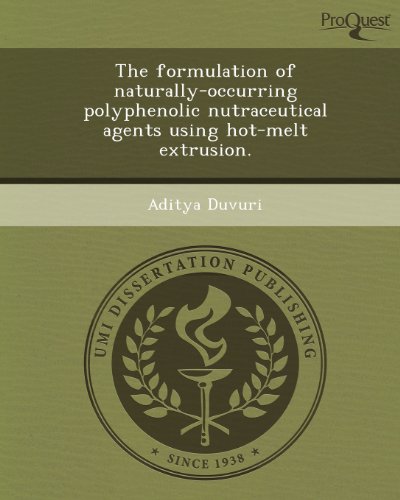 Beispielbild fr The Formulation of Naturally-Occurring Polyphenolic Nutraceutical Agents Using Hot-Melt Extrusion zum Verkauf von Rheinberg-Buch Andreas Meier eK