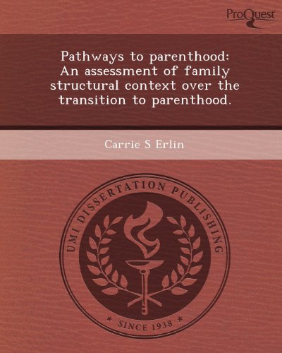 Beispielbild fr Pathways to parenthood: An assessment of family structural context over the transition to parenthood. zum Verkauf von a2zbooks