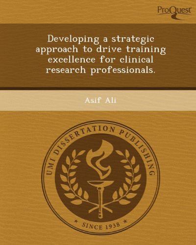 Developing a strategic approach to drive training excellence for clinical research professionals. (9781248966969) by Asif Ali