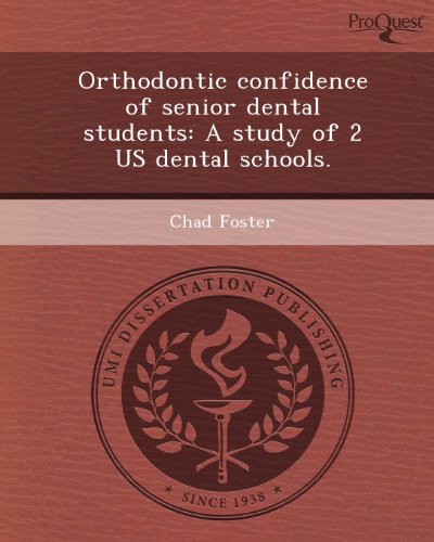 Orthodontic confidence of senior dental students: A study of 2 US dental schools. (9781248970836) by Chad Foster