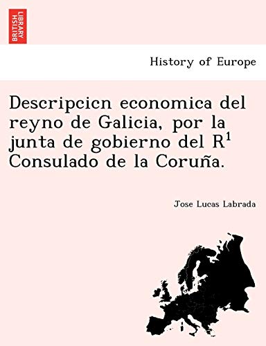 Imagen de archivo de Descripcicn economica del reyno de Galicia; por la junta de gobierno del R Consulado de la Corun a. a la venta por Ria Christie Collections