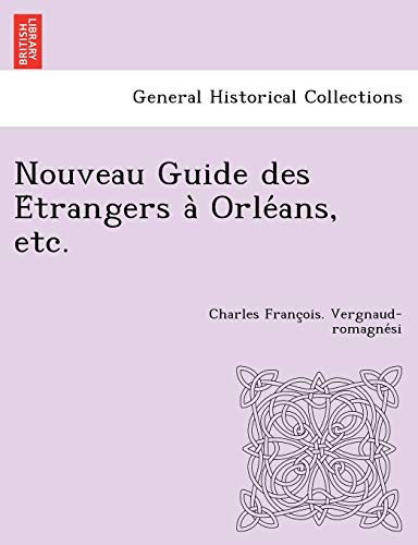 Beispielbild fr Nouveau Guide des E trangers a` Orle ans, etc. zum Verkauf von Chiron Media