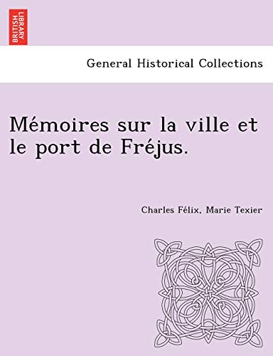 Stock image for Me Moires Sur La Ville Et Le Port de Fre Jus. (French Edition) for sale by Lucky's Textbooks