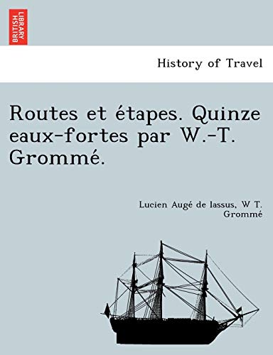 Stock image for Routes Et E Tapes. Quinze Eaux-Fortes Par W.-T. Gromme . (French Edition) for sale by Lucky's Textbooks