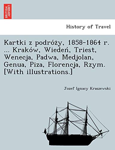 Beispielbild fr Kartki z podro'z?y, 1858-1864 r. Krako'w, Wieden', Triest, Wenecja, Padwa, Medjolan, Genua, Piza, Florencja, Rzym. [With illustrations.] zum Verkauf von Chiron Media