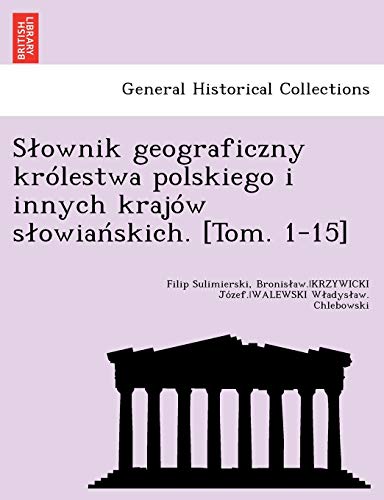 Stock image for Sownik geograficzny krlestwa polskiego i innych krajw sowiaskich Tom 115 for sale by PBShop.store US