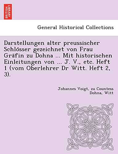 Beispielbild fr Darstellungen alter preussischer Schlo"sser gezeichnet von Frau Gra"fin zu Dohna . Mit historischen Einleitungen von . J. V., etc. Heft 1 (vom Oberlehrer Dr Witt. Heft 2, 3). zum Verkauf von Chiron Media