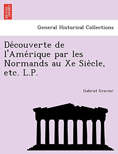 9781249010791: de Couverte de L'Ame Rique Par Les Normands Au Xe Sie Cle, Etc. L.P.