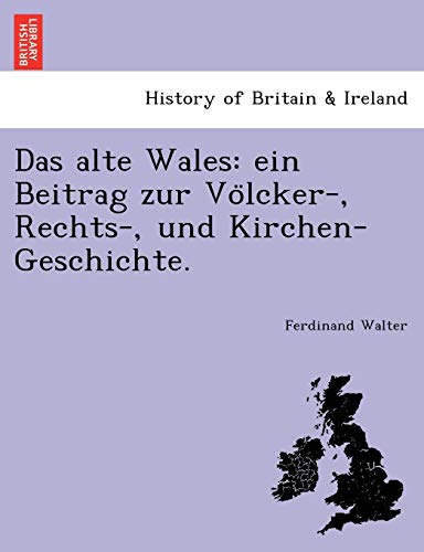 9781249010814: Das alte Wales: ein Beitrag zur Vlcker-, Rechts-, und Kirchen-Geschichte.