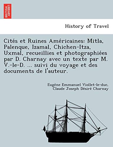 Stock image for Cite?s et Ruines Ame?ricaines: Mitla, Palenque, Izamal, Chichen-Itza, Uxmal, recueillies et photographie?es par D. Charnay avec un . des documents de l'auteur. (French Edition) for sale by Lucky's Textbooks