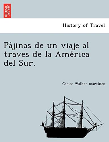 Stock image for Pa?jinas de un viaje al traves de la Ame?rica del Sur. (Spanish Edition) for sale by Lucky's Textbooks