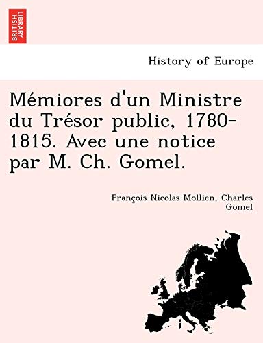 Stock image for Me?miores d'un Ministre du Tre?sor public, 1780-1815. Avec une notice par M. Ch. Gomel. (French Edition) for sale by Lucky's Textbooks