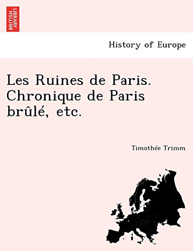 Beispielbild fr Les Ruines de Paris. Chronique de Paris br�l�, etc. zum Verkauf von Chiron Media