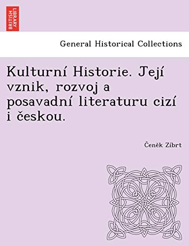 Stock image for Kulturni Historie. Jeji vznik, rozvoj a posavadni literaturu cizi i ceskou. for sale by Chiron Media
