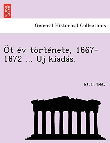 Stock image for OT Ev Tortenete, 1867-1872 . Uj Kiadas. (English and German Edition) for sale by Lucky's Textbooks