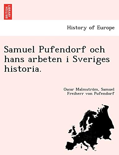 Stock image for Samuel Pufendorf Och Hans Arbeten I Sveriges Historia. (English and Swedish Edition) for sale by Lucky's Textbooks