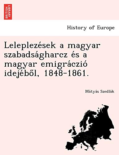 9781249020271: Leleplezsek a magyar szabadsgharcz s a magyar emigrczi idejből, 1848-1861.