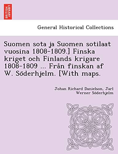 9781249021841: Suomen sota ja Suomen sotilaat vuosina 1808-1809.] Finska kriget och Finlands krigare 1808-1809 ... Frn finskan af W. Sderhjelm. [With maps.