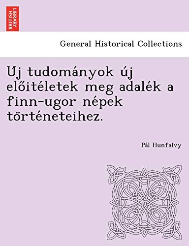 Beispielbild fr U'j tudoma'nyok u'j elo?ite'letek meg adale'k a finn-ugor ne'pek to"rte'neteihez. zum Verkauf von Chiron Media