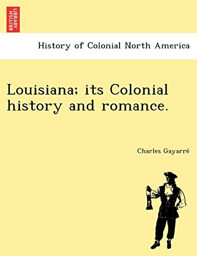 Beispielbild fr Louisiana; its Colonial history and romance. zum Verkauf von Lucky's Textbooks