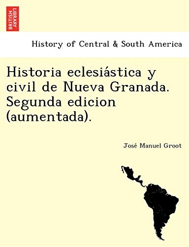 Imagen de archivo de HISTORIA ECLESIASTICA Y CIVIL DE NUEVA GRANADA. SEGUNDA EDICION (AUMENTADA). a la venta por KALAMO LIBROS, S.L.