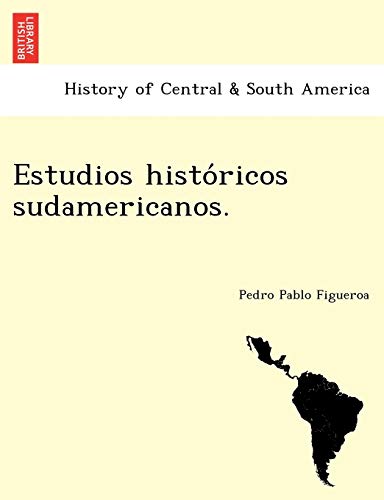Imagen de archivo de Estudios Histo Ricos Sudamericanos. (English and Latin Edition) a la venta por Ebooksweb