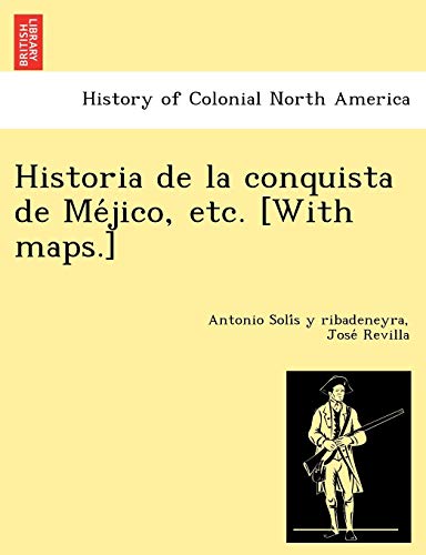Stock image for Historia de la conquista de Me?jico, etc. [With maps.] for sale by Lucky's Textbooks